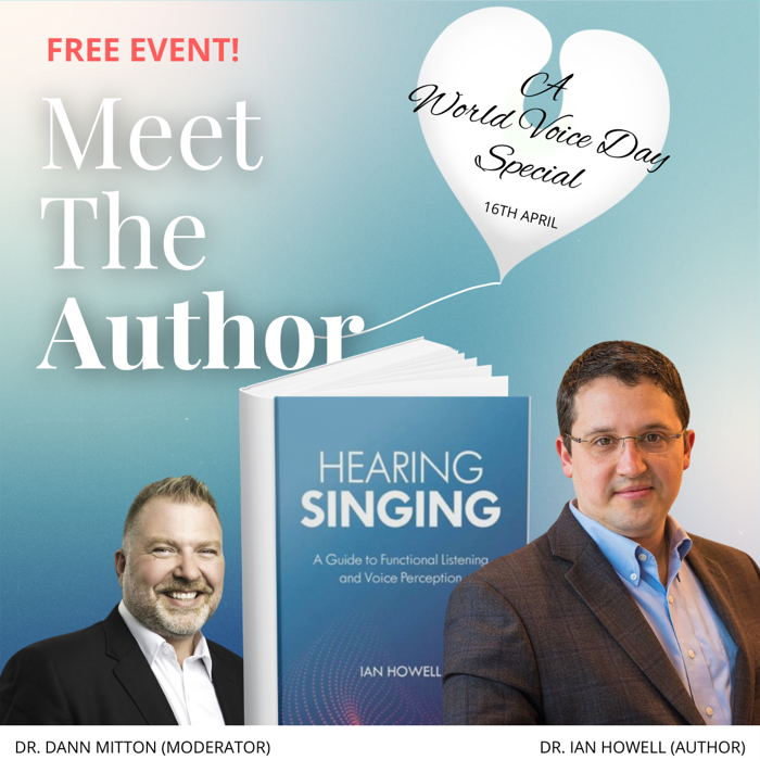 Hearing Singing: FREE World Voice Day Special with Dr. Ian Howell and Dr. Dann Mitton